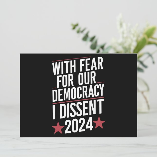 With Fear For Our Democracy I Dissent 2024 Invitation (Standing Front)