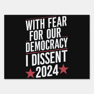 With Fear For Our Democracy I Dissent 2024 Sign