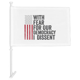 With Fear for Our Democracy I Dissent American   Car Flag