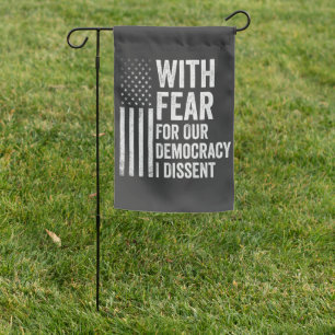With Fear For Our Democracy I Dissent American Garden Flag