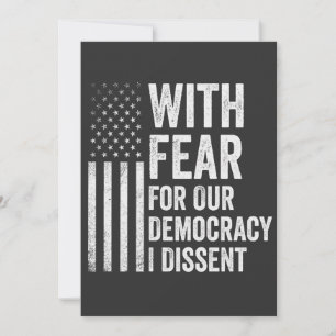 With Fear For Our Democracy I Dissent American Invitation