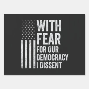 With Fear For Our Democracy I Dissent American   Sign