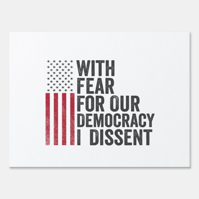 With Fear for Our Democracy I Dissent American   Sign (Front)