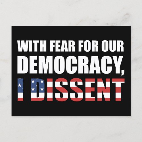With Fear For Our Democracy I Dissent Postcard