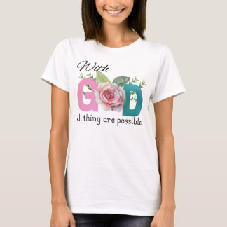 With God all thing ate possible Christian T-Shirt