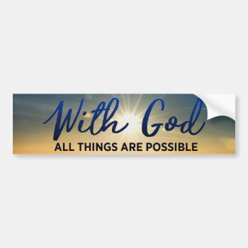 With God All Things Are Possible Bumper Sticker by redsmurf77 at Zazzle