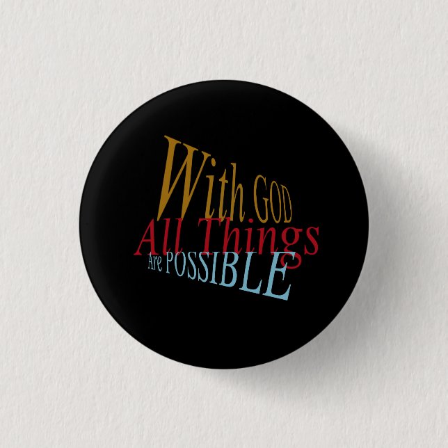 With GOD All Things Are Possible Christian  Button (Front)