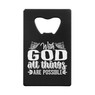 With God All Things Are Possible-christian-cute Credit Card Bottle Opener