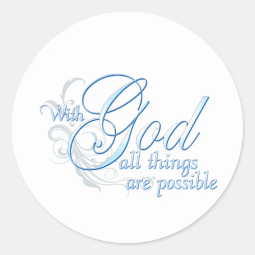 With God All Things are Possible Classic Round Sticker