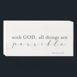 With God all things are possible | Farmhouse Sign<br><div class="desc">Just when you need a miracle,  remember that God specializes in things that seem impossible.</div>