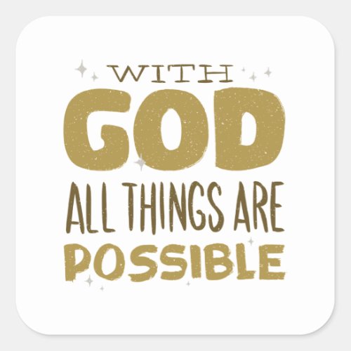 With God all things are Possible Gift Square Sticker
