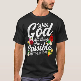 With God All Things Are Possible Matthew 1926 Rose T-Shirt