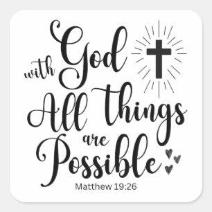 With God all things are Possible - Matthew 19:26 Square Sticker