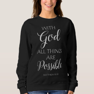 With God All Things Are Possible Matthew Bible Ver Sweatshirt
