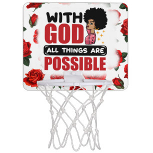 With God all things are possible melanin black sis Mini Basketball Hoop