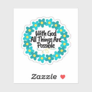 With God All Things Are Possible  Sticker