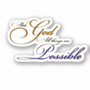 With God all things are possible Sticker