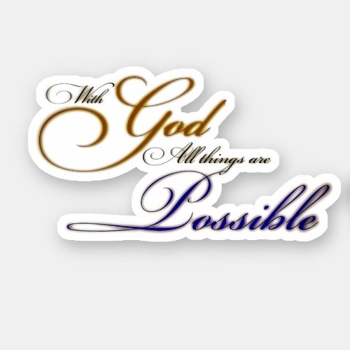 With God all things are possible Sticker