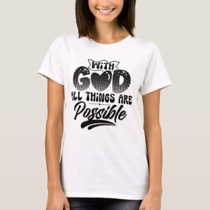 With God All Things Are Possible T-Shirt