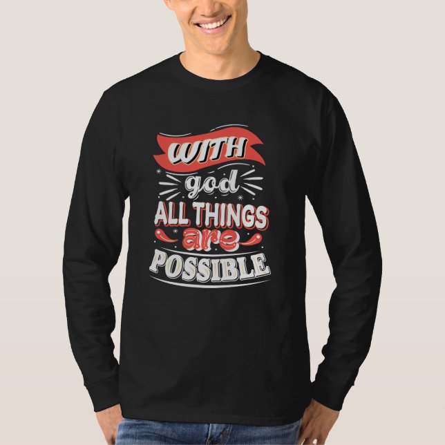With god all things are possible T-Shirt (Front)