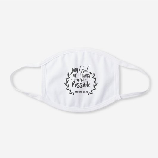 With God All Things Are Possible. White Cotton Face Mask (Front)