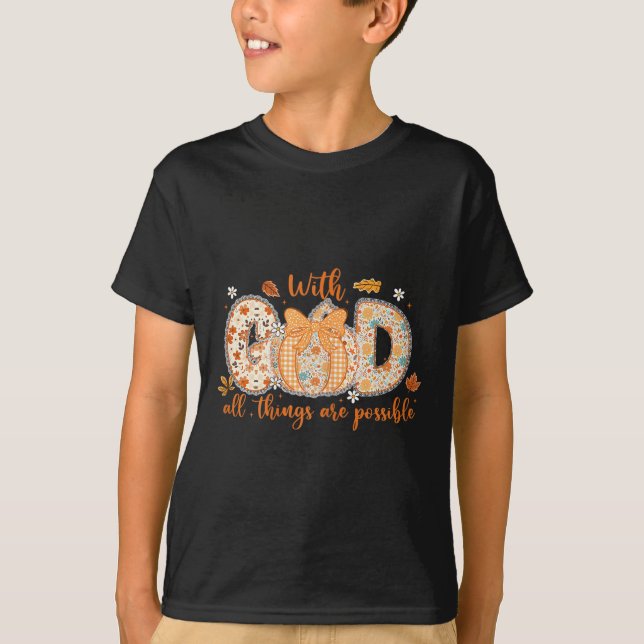 With God All Things Are Ssible Fall Pumpkin Patter T-Shirt (Front)