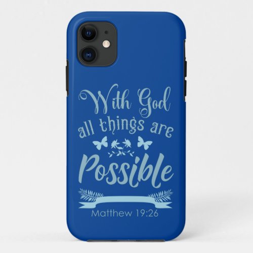 With God Anything is Possible iPhone 11 Case