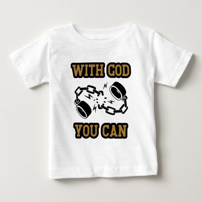 With God You Can Strong Faith Baby T-Shirt (Front)