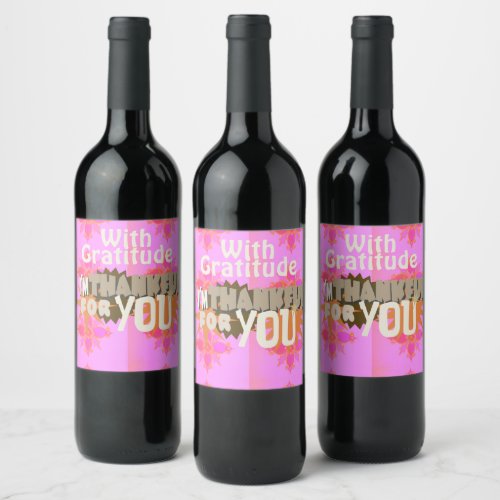 With Gratitude I am Thankful For You Heart Wine Label