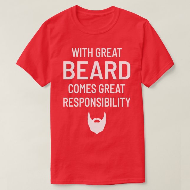 With Great Beard Comes Gread Responsibility T-Shirt (Design Front)