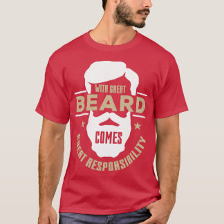 With Great Beard Comes Great Responsibility 1 2 T-Shirt
