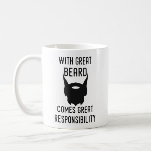 With Great Beard Comes Great Responsibility Coffee Mug