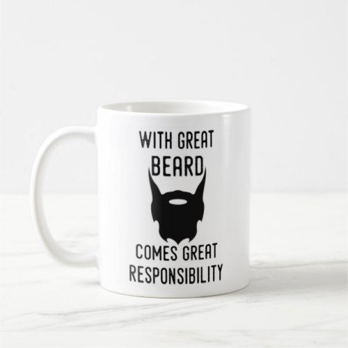 With Great Beard Comes Great Responsibility Coffee Mug