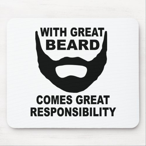 With Great Beard Comes Great Responsibility Mouse Pad