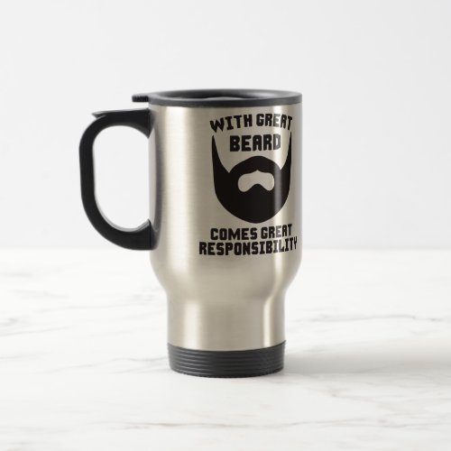 With Great Beard Comes Great Responsibility Travel Mug