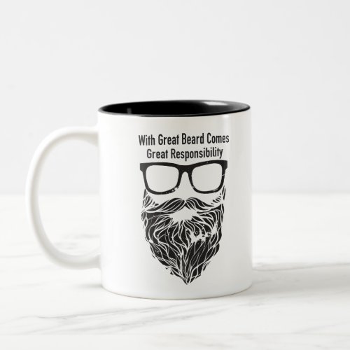 With Great Beard Comes Great Responsibility Two_Tone Coffee Mug