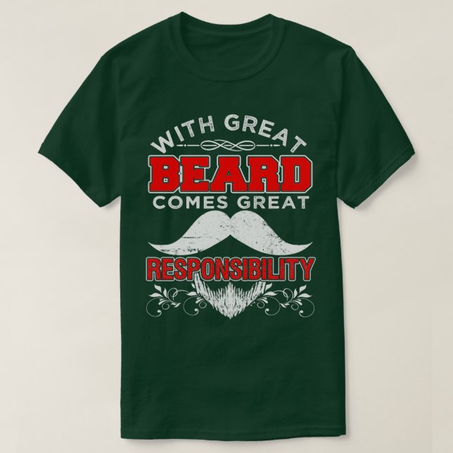 With Great Beard Comes Great Responsibilty T-Shirt (Design Front)