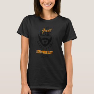 With Great Beard Comes With Great Responsibility B T-Shirt