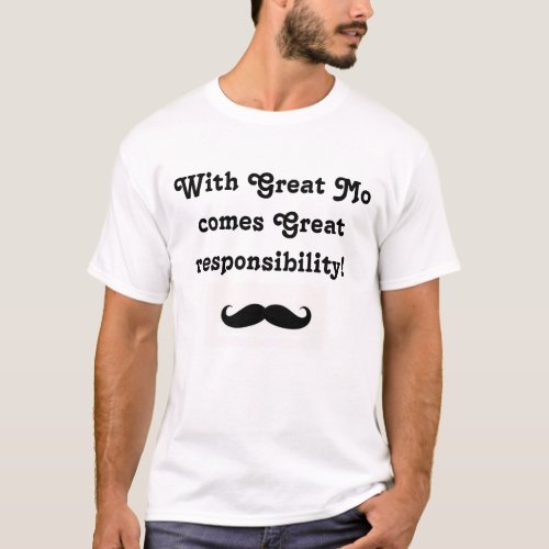 With great Mo comes great responsibility T_Shirt