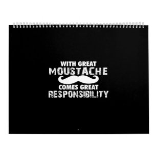 with great moustache comes great responsibility calendar