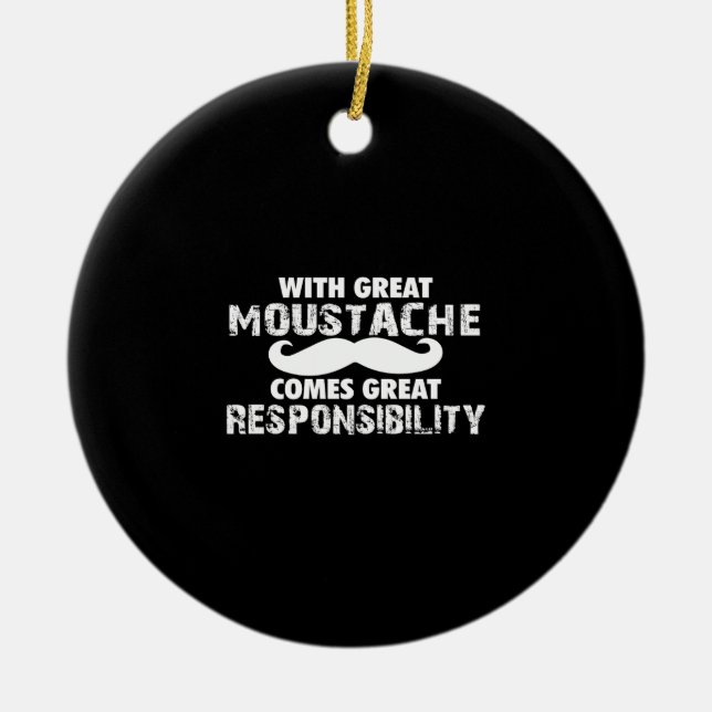 with great moustache comes great responsibility ceramic ornament (Front)