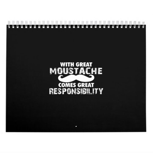 with great mustache comes great responsibility calendar