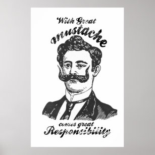 With great mustache comes great responsibility. poster