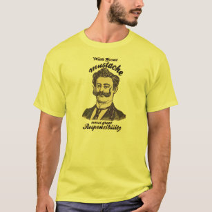 With great mustache, comes great responsibility T-Shirt
