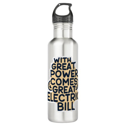 With Great Power Comes Great Electric Bill Stainless Steel Water Bottle