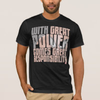 With Great Power Comes Great Responsibility T-Shirt
