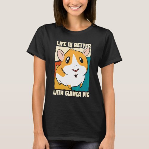 With Guinea Pigs Pet Guinea Pig Animal T-Shirt