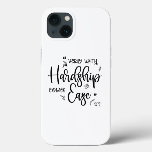 With Hardship Comes Ease iPhone 13 Case