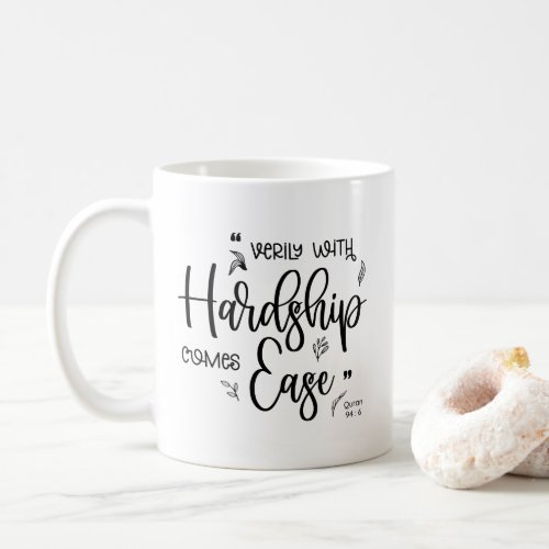 With Hardship Comes Ease Coffee Mug