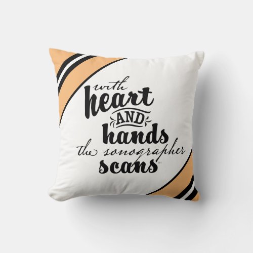 With Heart and Hands the Sonographer Scans Throw Pillow
